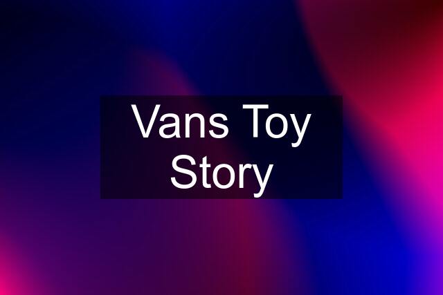 Vans Toy Story