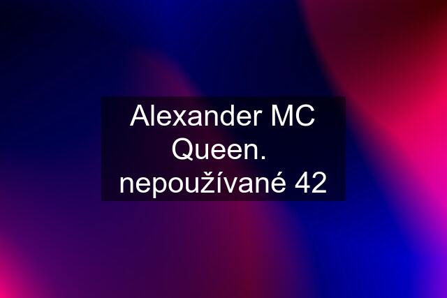 Alexander MC Queen.  nepoužívané 42