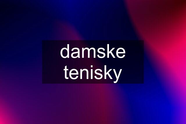 damske tenisky