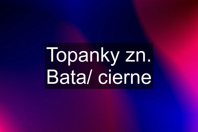 Topanky zn. Bata/ cierne