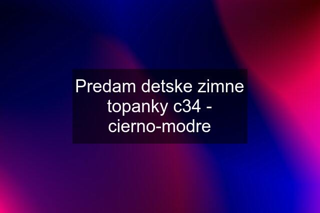 Predam detske zimne topanky c34 - cierno-modre