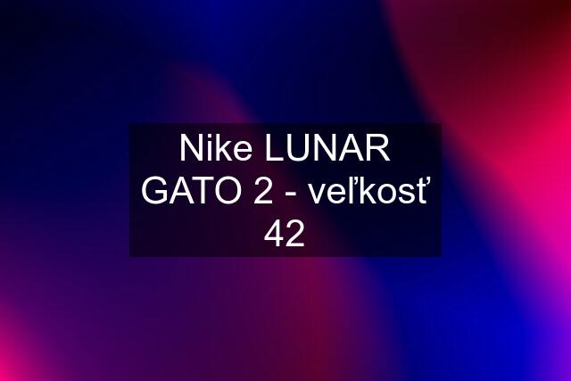 Nike LUNAR GATO 2 - veľkosť 42