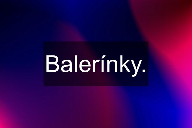 Balerínky.