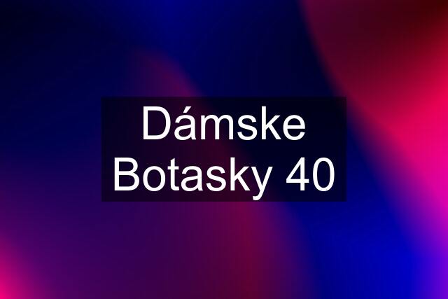 Dámske Botasky 40