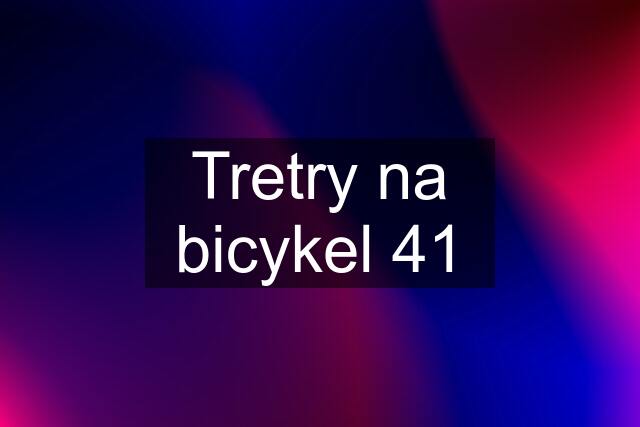 Tretry na bicykel 41