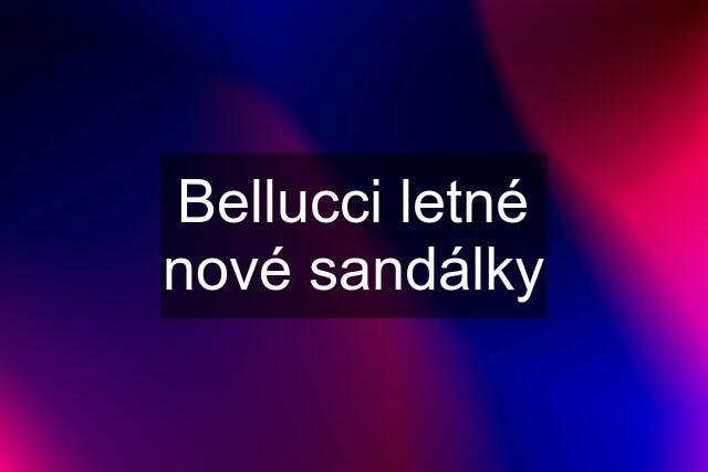 Bellucci letné nové sandálky