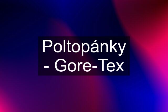 Poltopánky - Gore-Tex