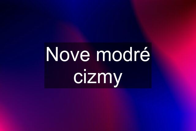 Nove modré cizmy