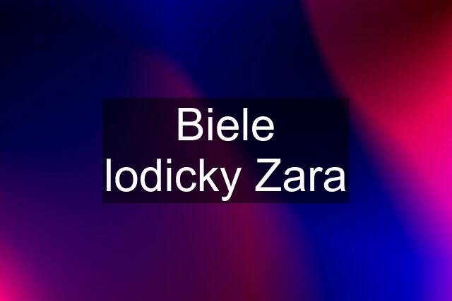 Biele lodicky Zara