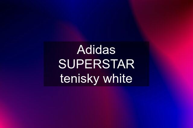 Adidas SUPERSTAR tenisky white