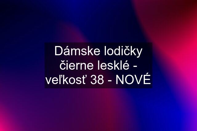 Dámske lodičky čierne lesklé - veľkosť 38 - NOVÉ