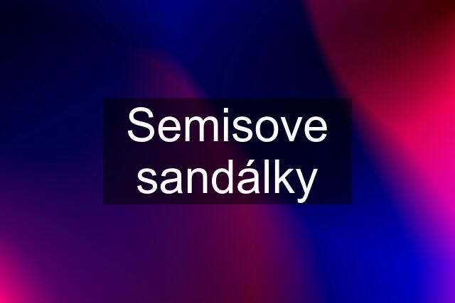 Semisove sandálky