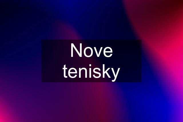 Nove tenisky