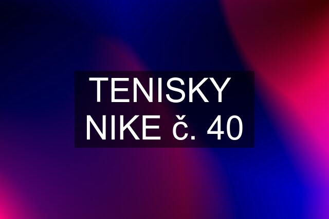 TENISKY  NIKE č. 40