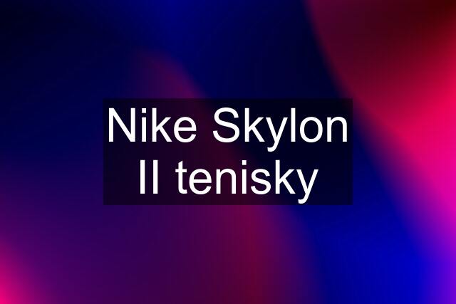 Nike Skylon II tenisky