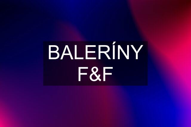 BALERÍNY F&F