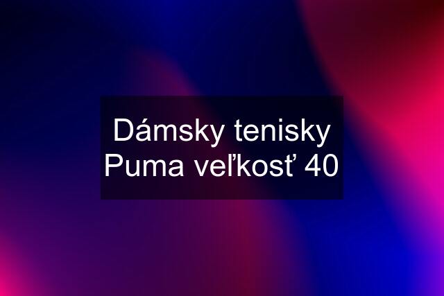 Dámsky tenisky Puma veľkosť 40