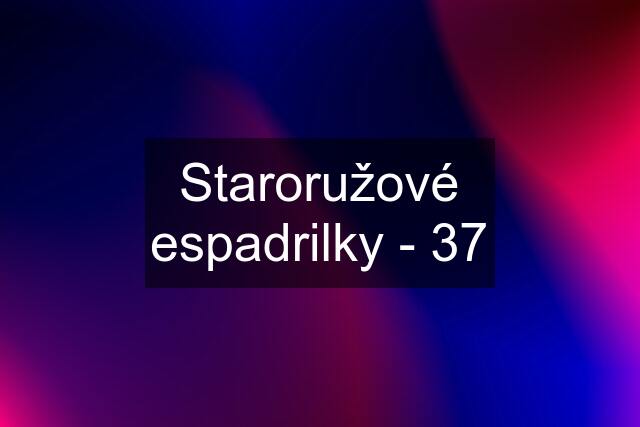 Staroružové espadrilky - 37