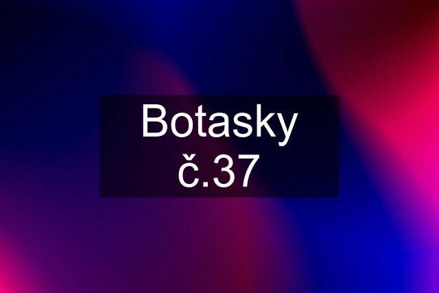 Botasky č.37