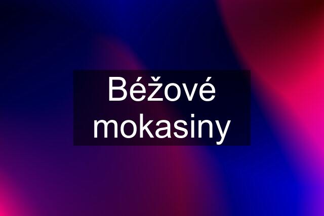 Béžové mokasiny