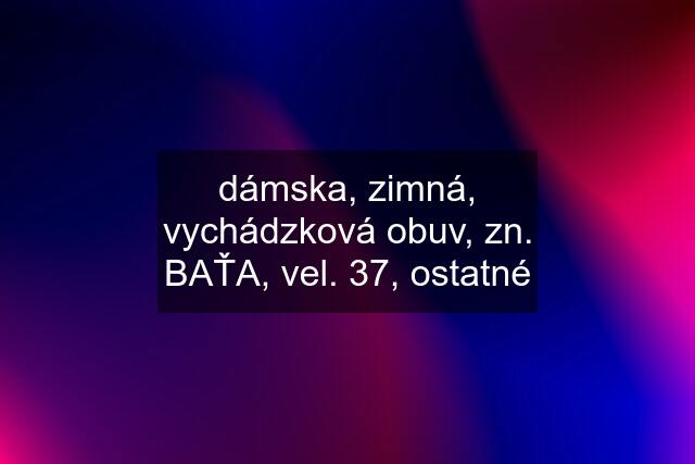 dámska, zimná, vychádzková obuv, zn. BAŤA, vel. 37, ostatné