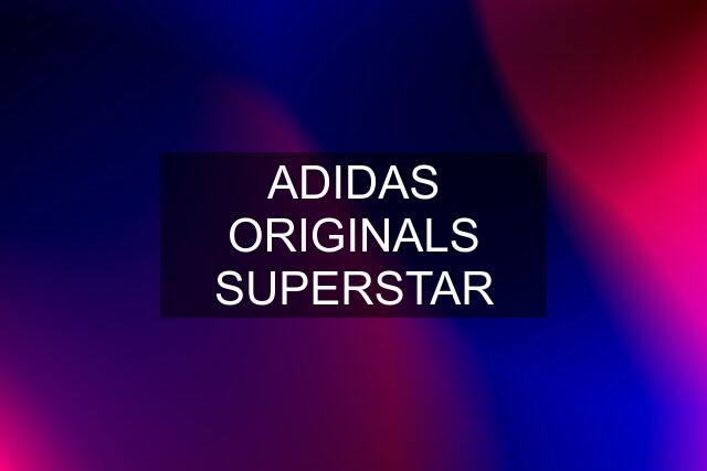 ADIDAS ORIGINALS SUPERSTAR