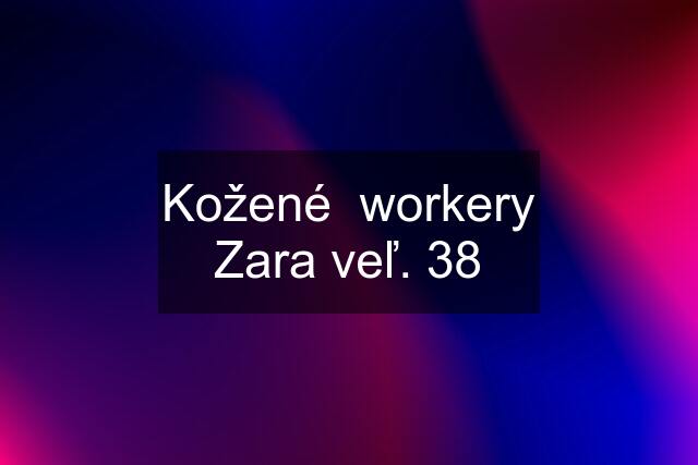 Kožené  workery Zara veľ. 38