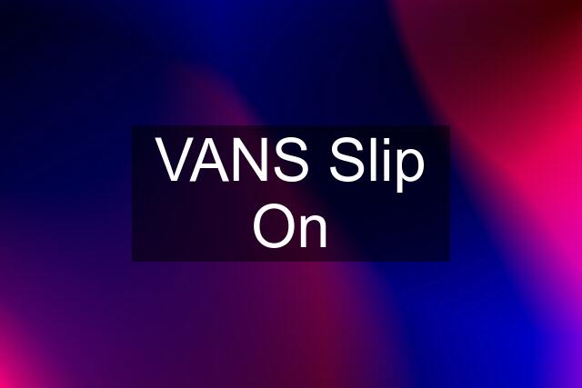 VANS Slip On