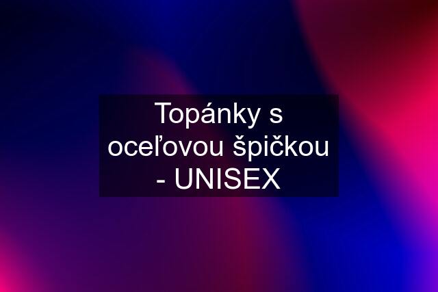 Topánky s oceľovou špičkou - UNISEX