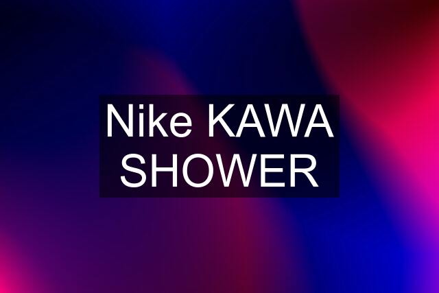 Nike KAWA SHOWER