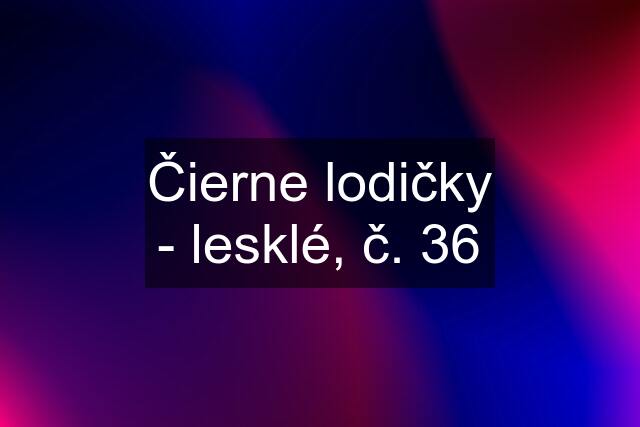 Čierne lodičky - lesklé, č. 36