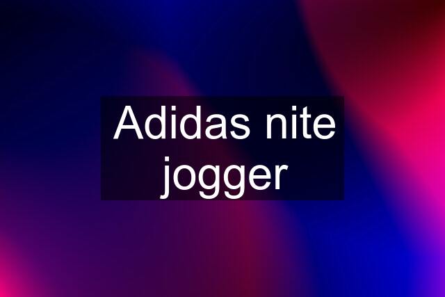 Adidas nite jogger