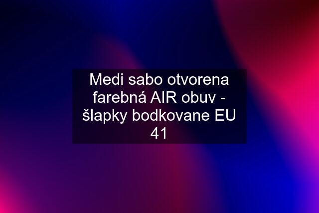 Medi sabo otvorena farebná AIR obuv - šlapky bodkovane EU 41