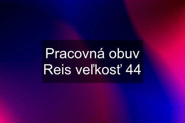 Pracovná obuv Reis veľkosť 44