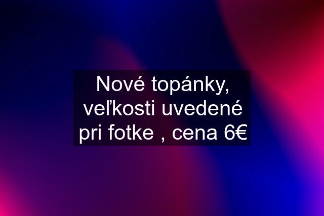 Nové topánky, veľkosti uvedené pri fotke , cena 6€