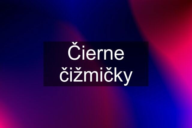 Čierne čižmičky