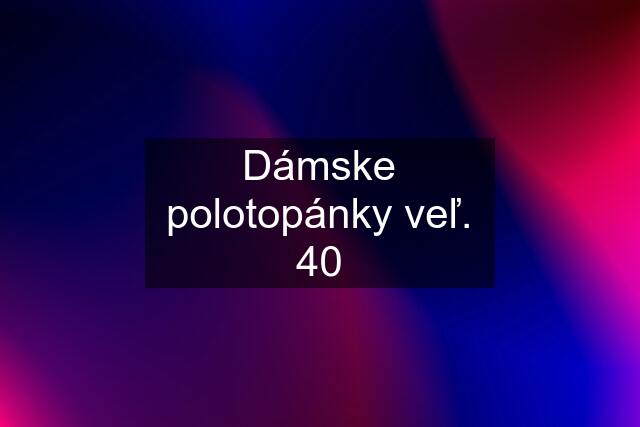 Dámske polotopánky veľ. 40