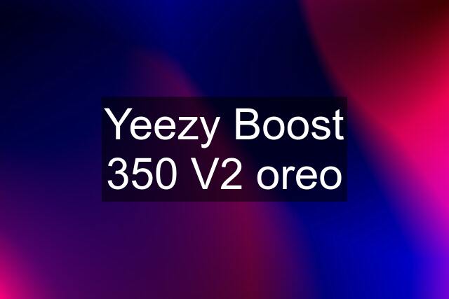 Yeezy Boost 350 V2 oreo