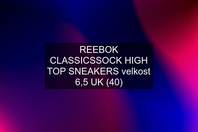 REEBOK CLASSICSSOCK HIGH TOP SNEAKERS velkost 6,5 UK (40)