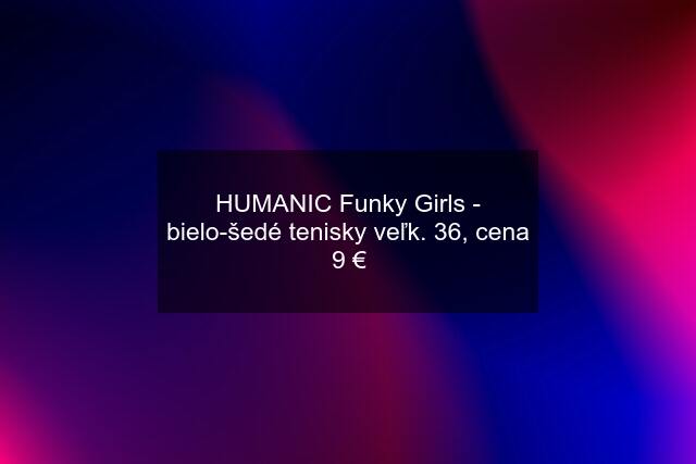 HUMANIC Funky Girls - bielo-šedé tenisky veľk. 36, cena 9 €