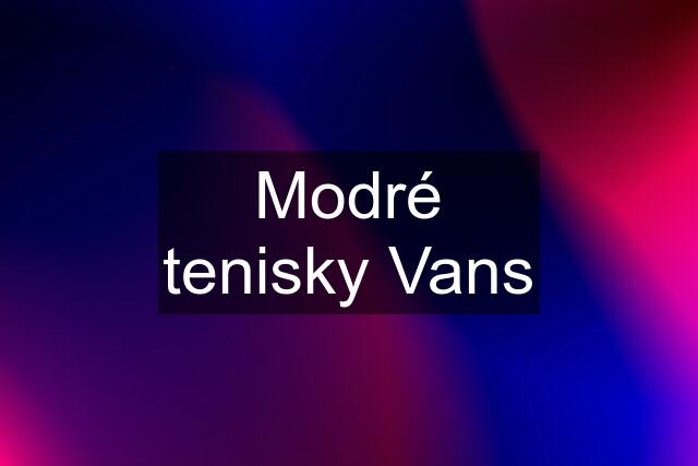 Modré tenisky Vans