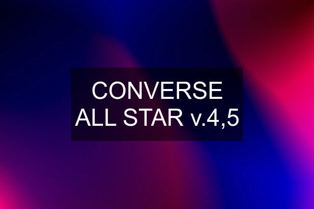 CONVERSE ALL STAR v.4,5