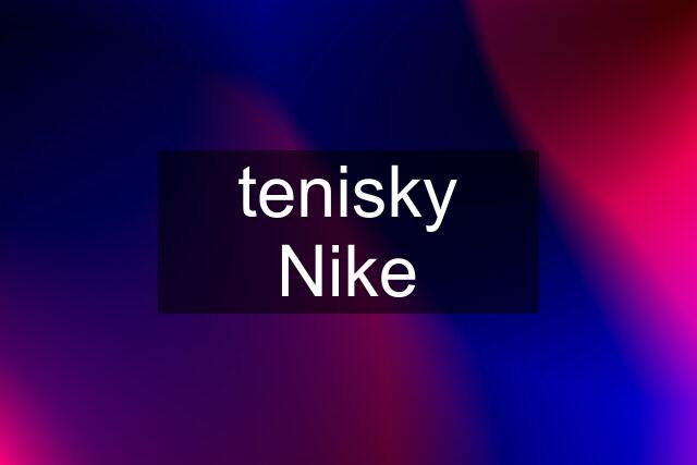 tenisky Nike