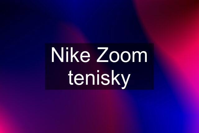 Nike Zoom tenisky