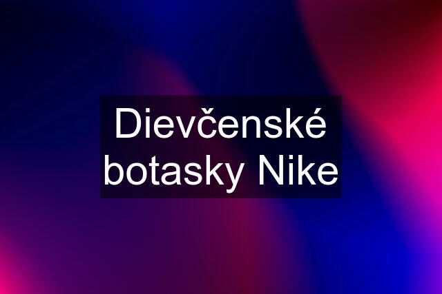 Dievčenské botasky Nike