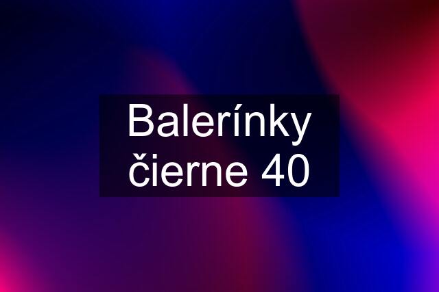 Balerínky čierne 40