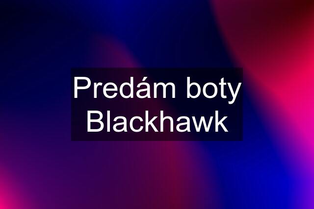 Predám boty Blackhawk