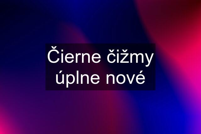 Čierne čižmy úplne nové