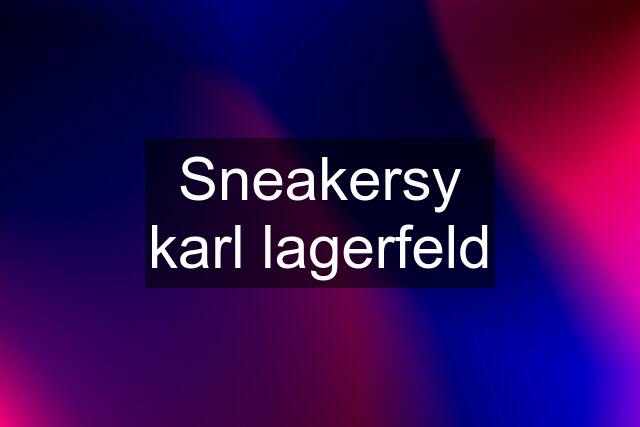 Sneakersy karl lagerfeld