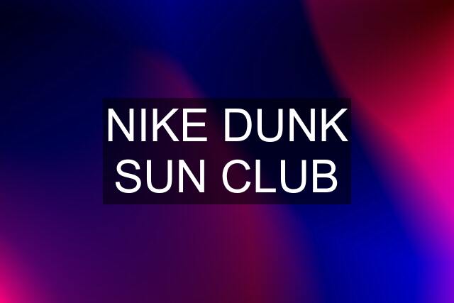 NIKE DUNK SUN CLUB